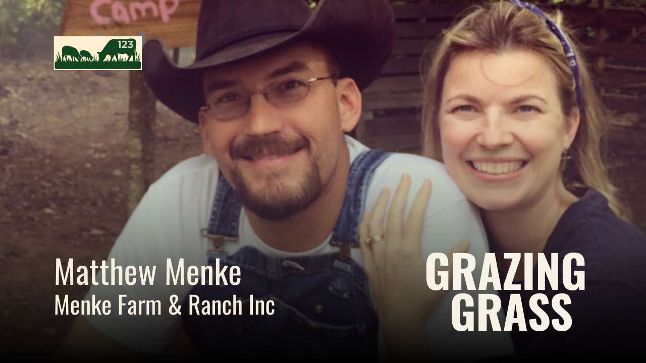 e123. Sustainable Ranching Through Regenerative Practices with Matthew Menke