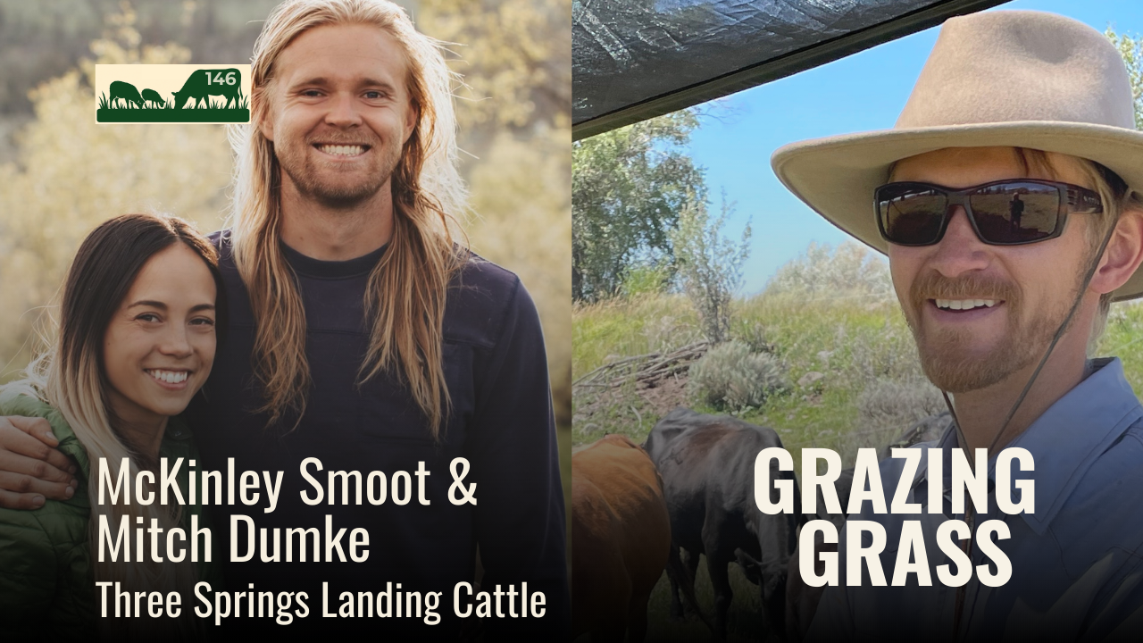 e146. Building a Partnership and Regenerative Ranch with McKinley Smoot and Mitch Dumke