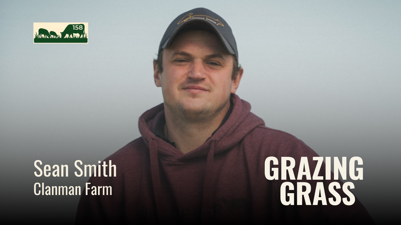 158. Innovative Dairy Farming: Blending Tradition with Technology at Clanman Farm with Sean Smith