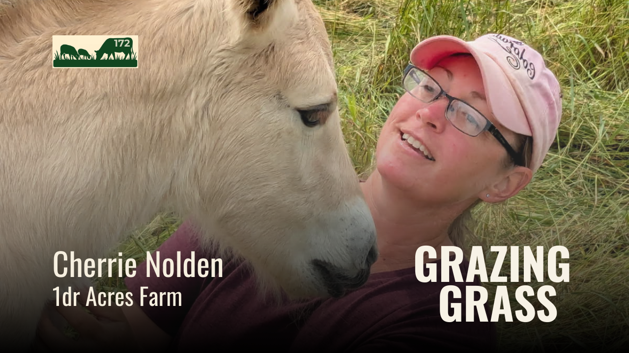172. Balancing Horses, Sheep, and Goats in a Rotational Grazing System with Cherrie Nolden