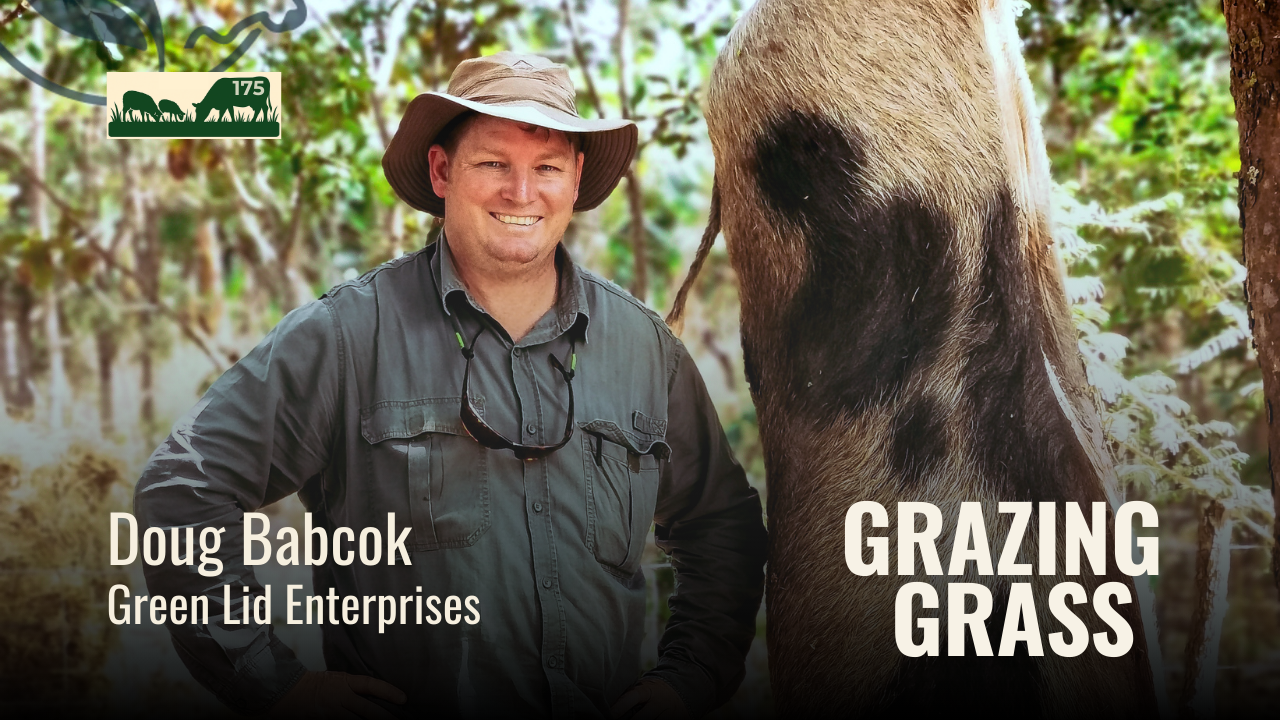 175. Adapting Grazing and Breeding to Harsh Environments with Doug Badcock