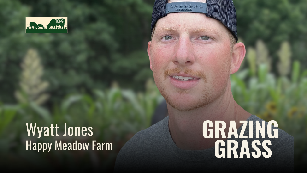 184. Grit, Grazing, and Grass-Fed Dairy with Wyatt Jones